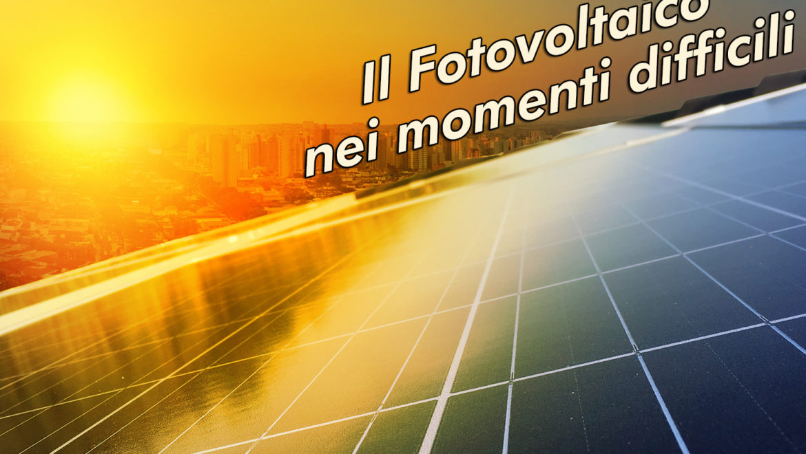 Il Fotovoltaico ti può salvare nei momenti difficili: